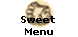 Sweet 
Menu