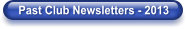 Past Club Newsletters - 2013