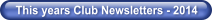 This years Club Newsletters - 2014